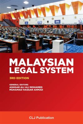  「Malaysian Legal System」: 深淵なる法の迷宮を解き明かす、マレーシア法体系の壮大な絵巻