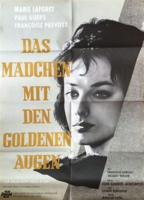  「The Girl With The Golden Eyes」：黄金の瞳を持つ少女、そしてその影を巡る映画史的ミステリー